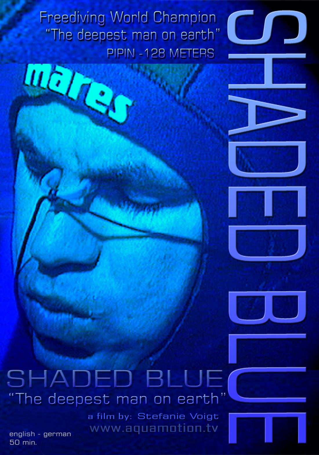 SHADED BLUE - Pipin, the deepest man on earth - a film by aquamotion -  CLICK PICTURE TO VIEW VIDEO